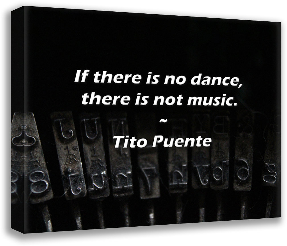 Tito Puente Quote Explained: If There Is No Music, There Is No Dance